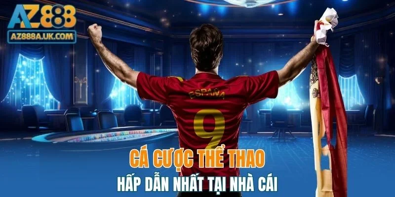 Sảnh cược thể thao hấp dẫn bậc nhất thế giới