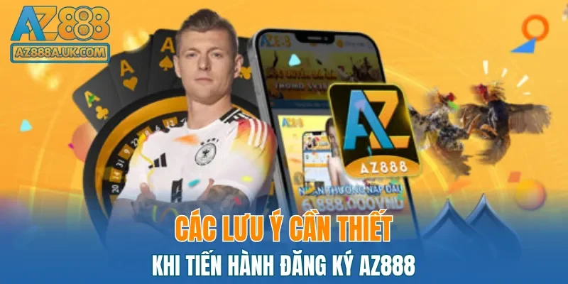Các điểm quan trọng cần lưu ý khi đăng ký AZ888