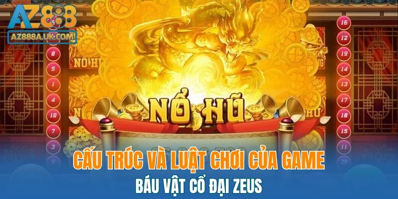 Cấu trúc và luật chơi của game Báu Vật Cổ Đại Zeus