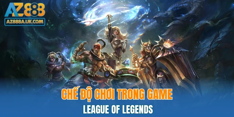 Chế độ chơi trong game League Of Legends