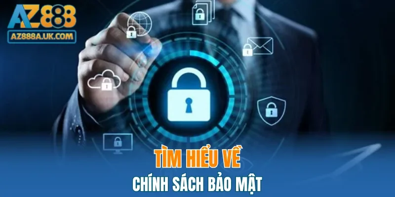 Chính sách bảo mật với mục đích giữ an toàn thông tin