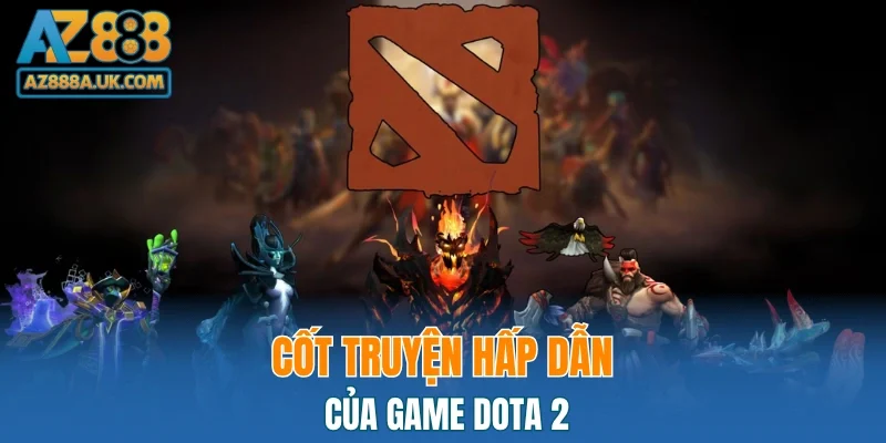 Cốt truyện hấp dẫn của game Dota 2