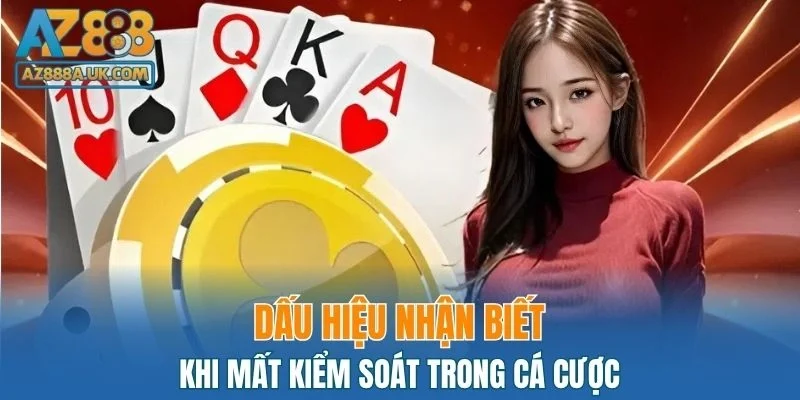 Dấu hiệu giúp bạn nhận biết khi đang mất kiểm soát trong cá cược