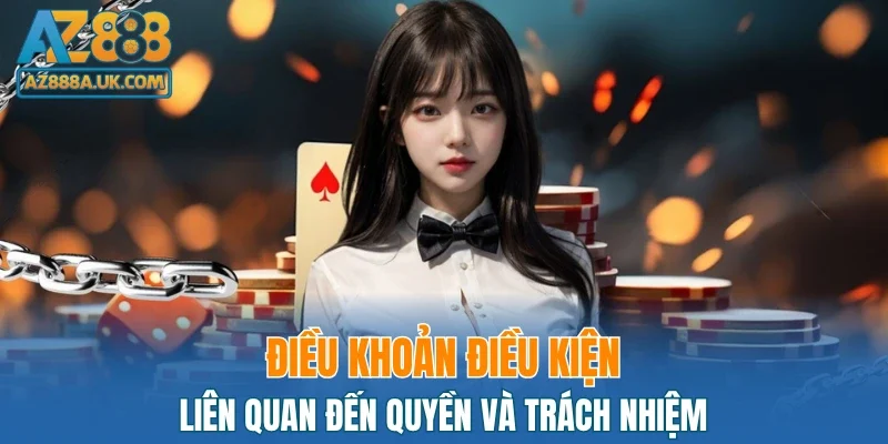 Điều khoản điều kiện liên quan đến quyền và trách nhiệm