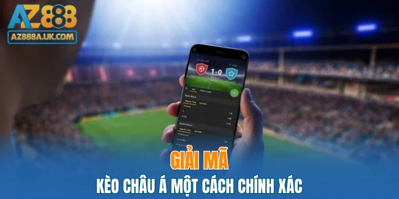 Giải mã kèo châu Á một cách chính xác