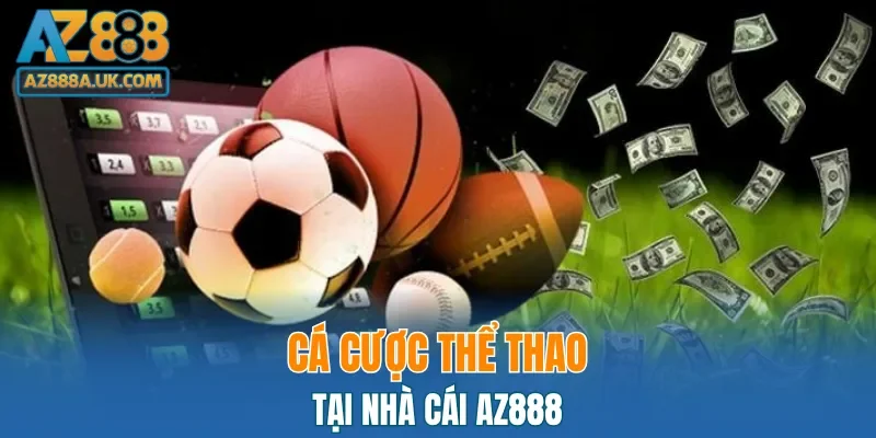 Giới thiệu AZ888 về sản phẩm cá cược thể thao