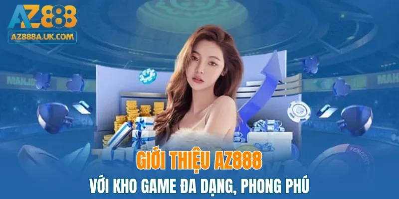 Giới thiệu AZ888 với kho game cực kỳ đa dạng