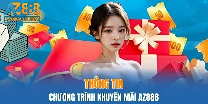 Giới thiệu sơ lược về chương trình khuyến mãi AZ888