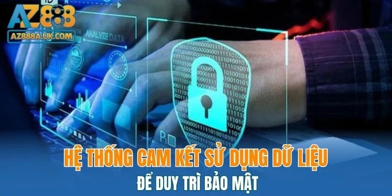 Hệ thống cam kết sử dụng dữ liệu để duy trì bảo mật