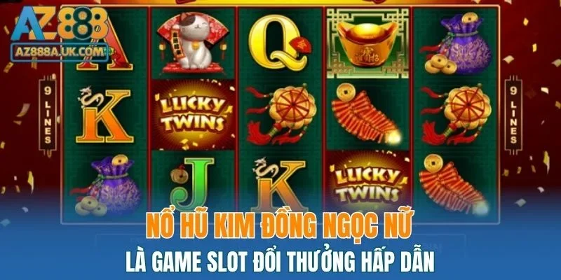 Kim Đồng Ngọc Nữ là game slot đổi thưởng hấp dẫn
