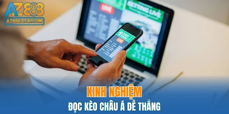 Kinh nghiệm đọc kèo châu Á dễ thắng