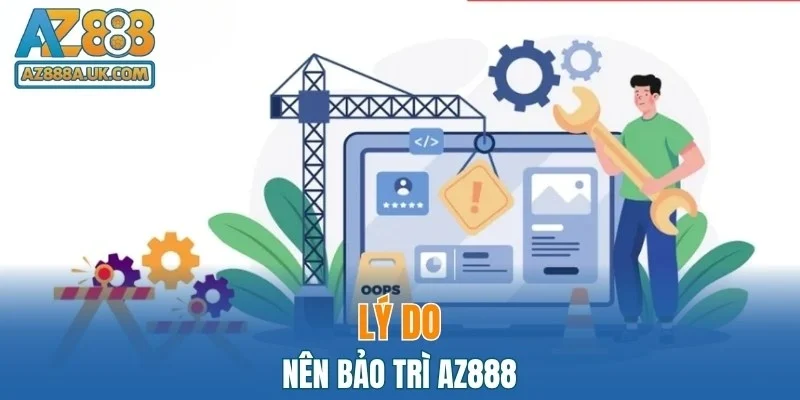 Lý do nên bảo trì AZ888