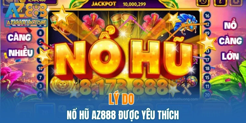 Lý do nổ hũ AZ888 được yêu thích