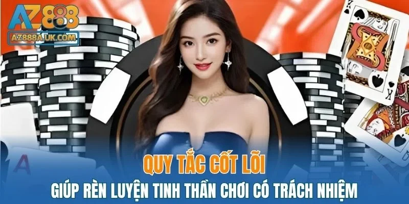 Nguyên tắc cơ bản giúp bạn rèn luyện tinh thần chơi có trách nhiệm