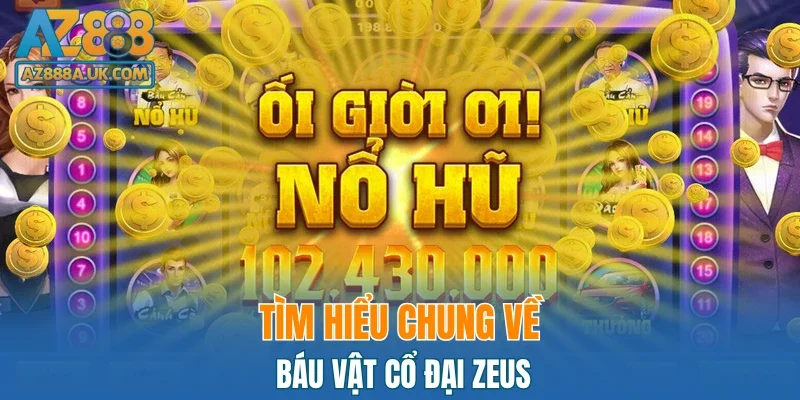 Tìm hiểu chung về Báu Vật Cổ Đại Zeus