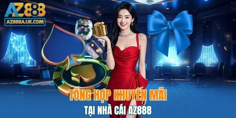 Tổng hợp chương trình khuyến mãi đặc biệt tại AZ888