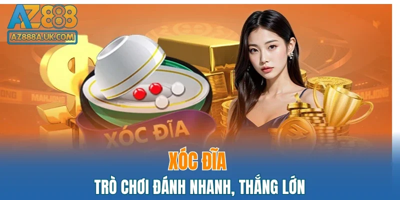 Xóc đĩa - trò chơi đánh nhanh, thắng lớn